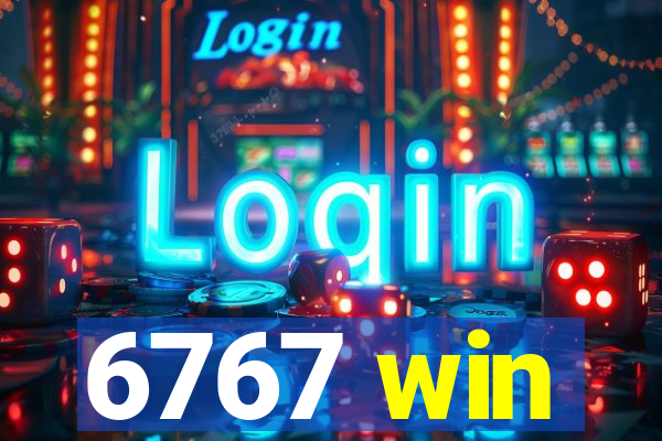 6767 win